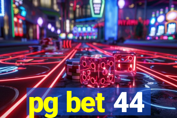 pg bet 44